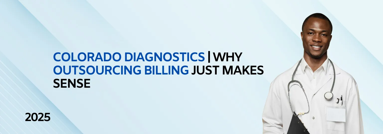 Why Colorado Diagnostic Practices Are Turning to Outsourced Billing | Benefits, Challenges & Solutions