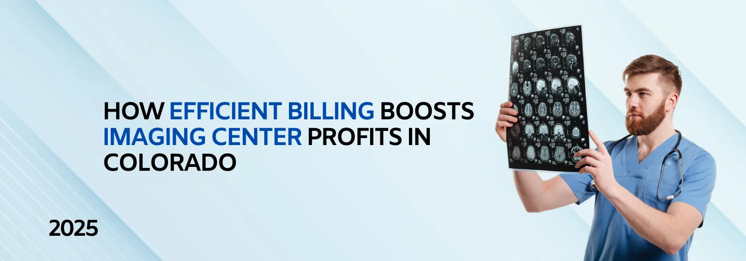 How Efficient Medical Billing Improves Profitability for Imaging & Radiology Practices in Colorado